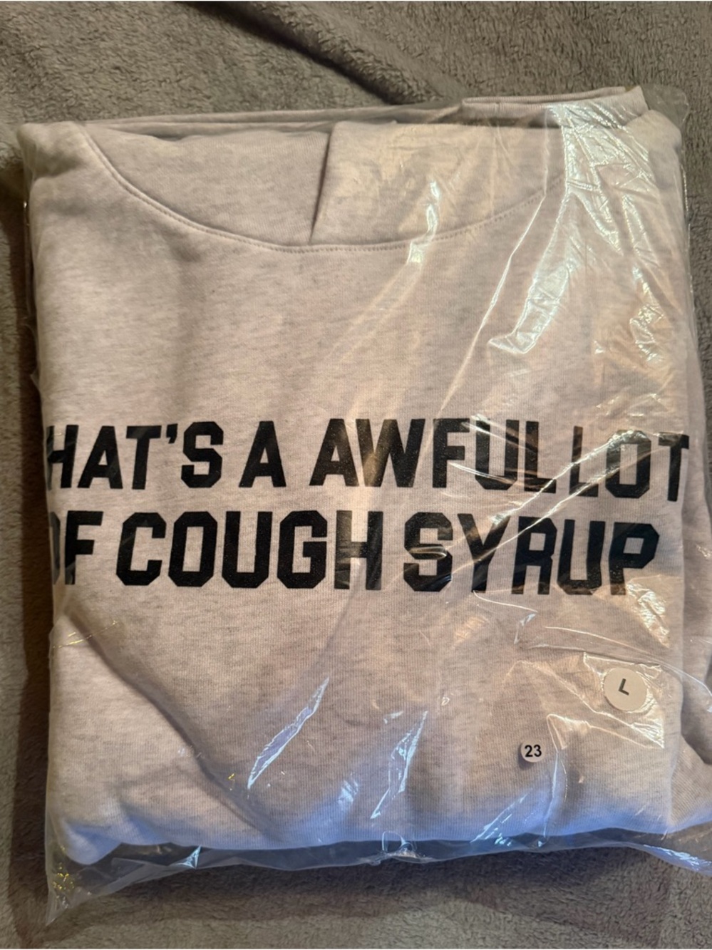 Light Gray Graphic Sweatshirt "That's A Awful Lot Of Cough Syrup"